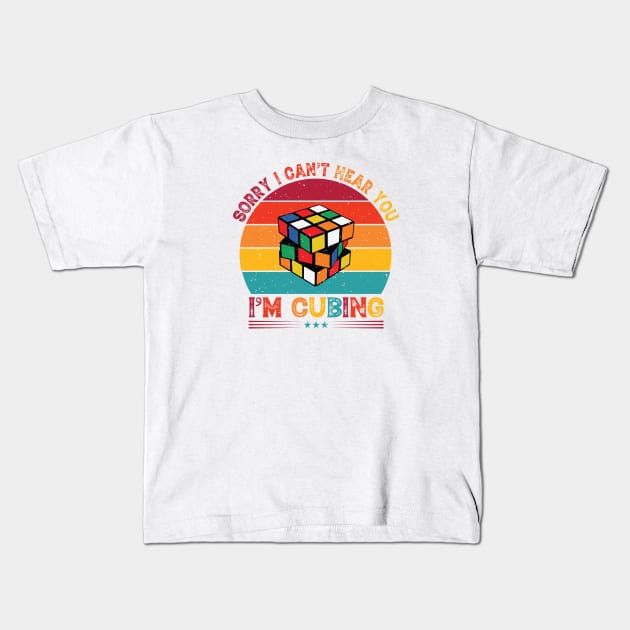 Sorry I Can't Hear You, I'm Cubing - Rubik's Cube Inspired Design for people who know How to Solve a Rubik's Cube Kids T-Shirt by Cool Cube Merch